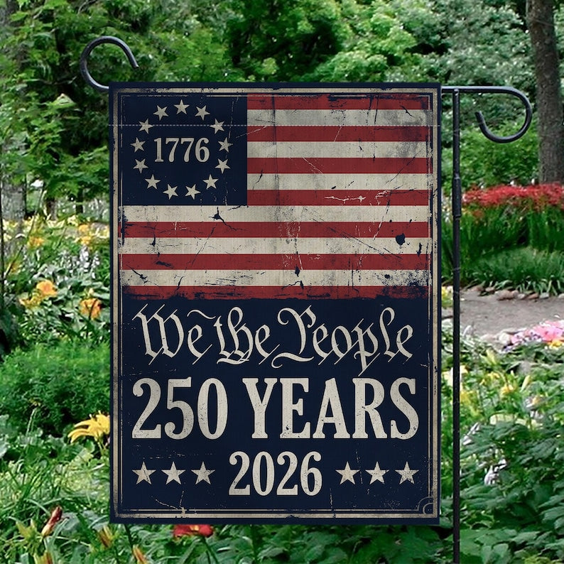 We The People 250 Years Garden Flag: 2026 Semiquincentennial Patriotic Decor