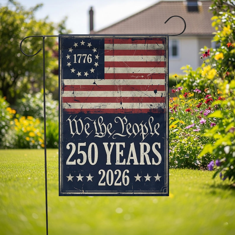 We The People 250 Years Garden Flag: 2026 Semiquincentennial Patriotic Decor