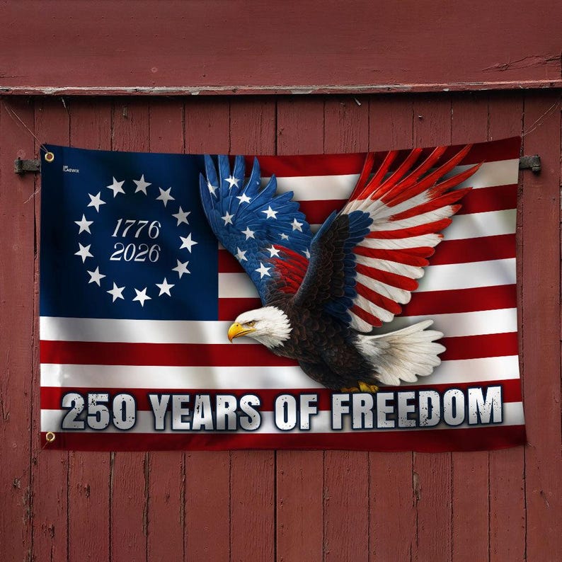 250 Years of Freedom Flag, 1776–2026 Eagle Betsy Ross Grommet Flag, 4th July