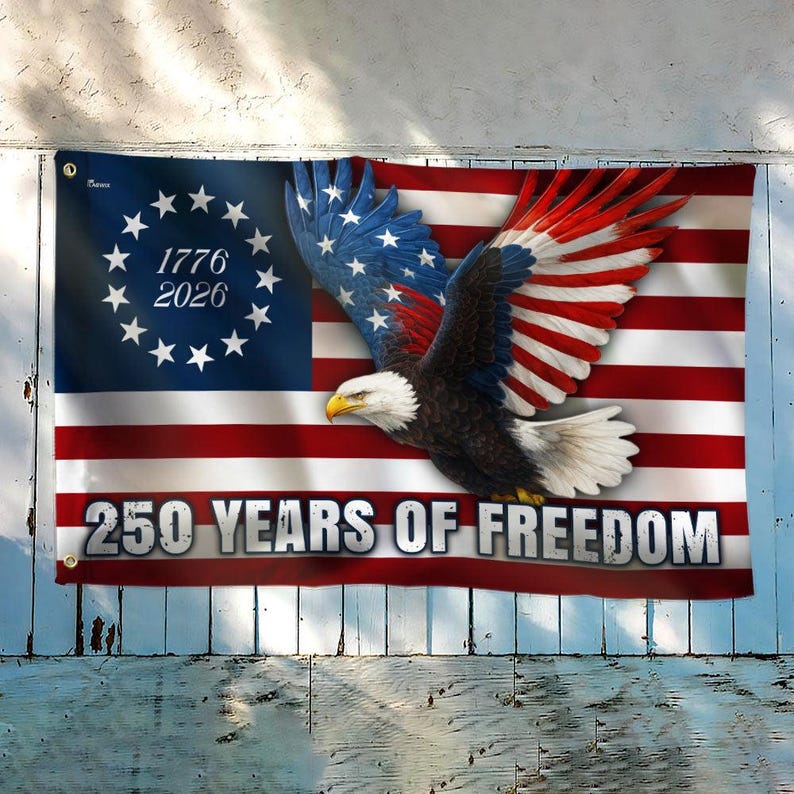 250 Years of Freedom Flag, 1776–2026 Eagle Betsy Ross Grommet Flag, 4th July