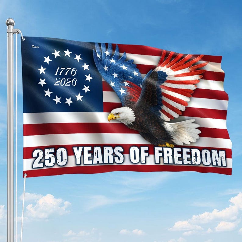 250 Years of Freedom Flag, 1776–2026 Eagle Betsy Ross Grommet Flag, 4th July