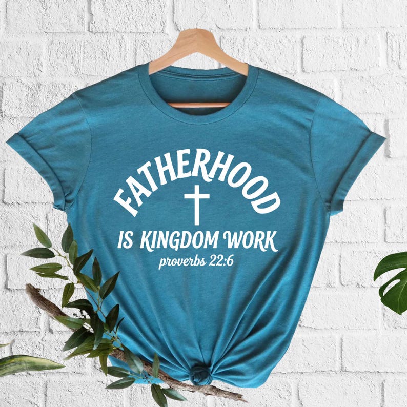 Custom Bible Verse Fatherhood Shirt Personalized Fatherhood Is Kingdom Work Tees