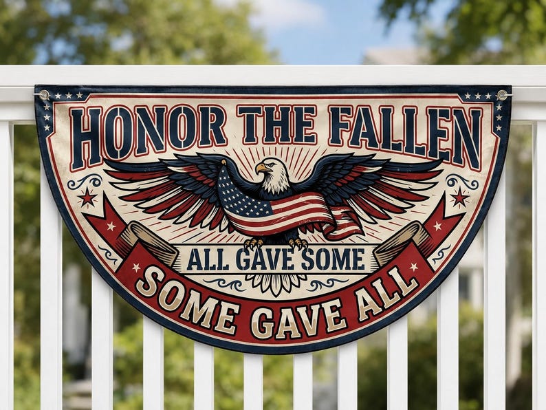 Honor the Fallen Fence Flag | All Gave Some Some Gave All Eagle Veteran Memorial Day