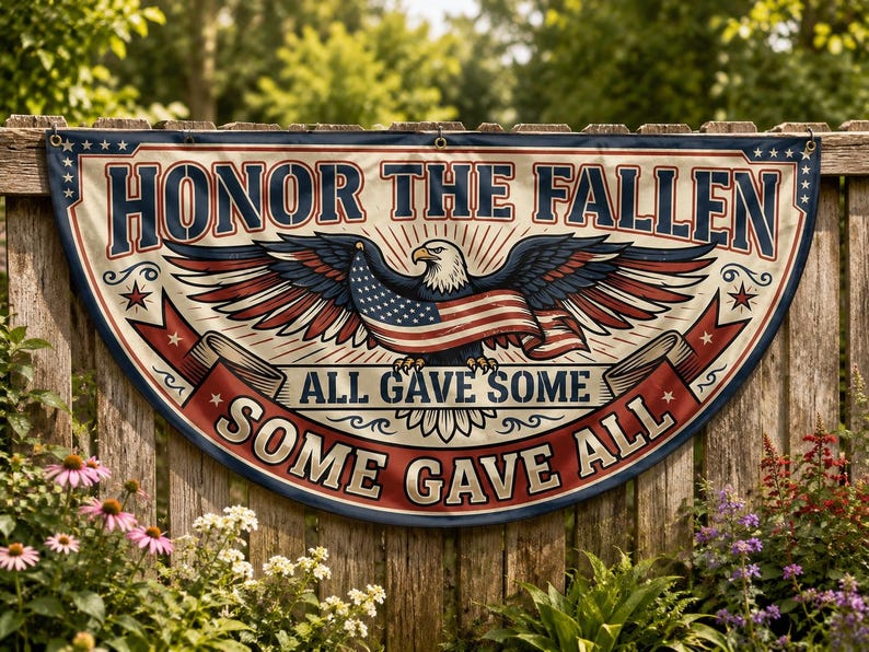 Honor the Fallen Fence Flag | All Gave Some Some Gave All Eagle Veteran Memorial Day