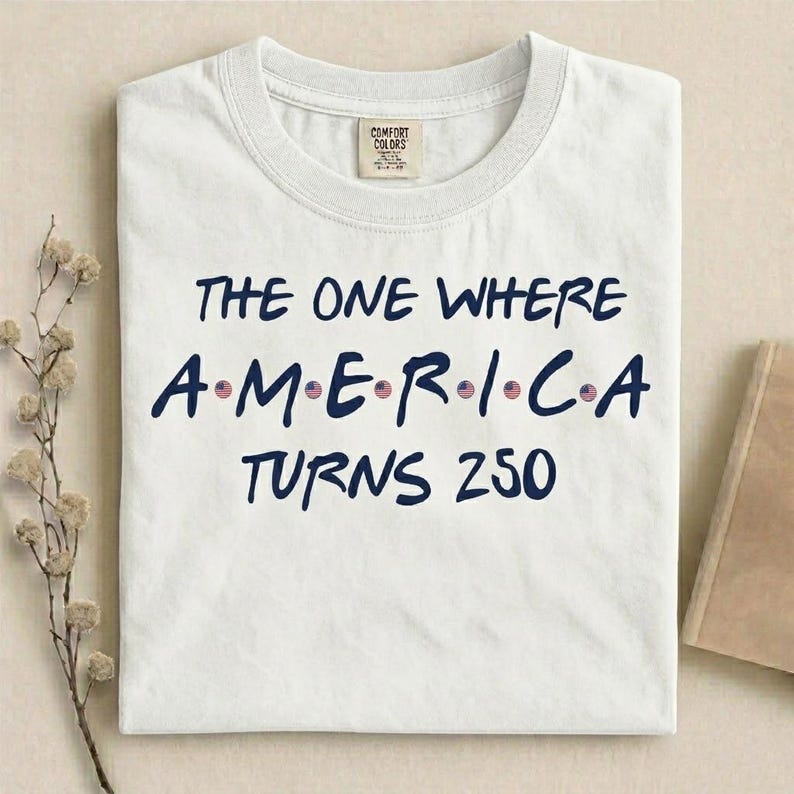 4th Of July Shirt America 250th Anniversary Tee, The One Where America Turns 250 Years