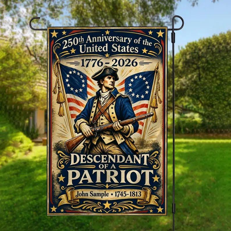 Custom Descendant of a Patriot Garden Flag, Personalized Ancestor Name 1776-2026 Patriotic Decor