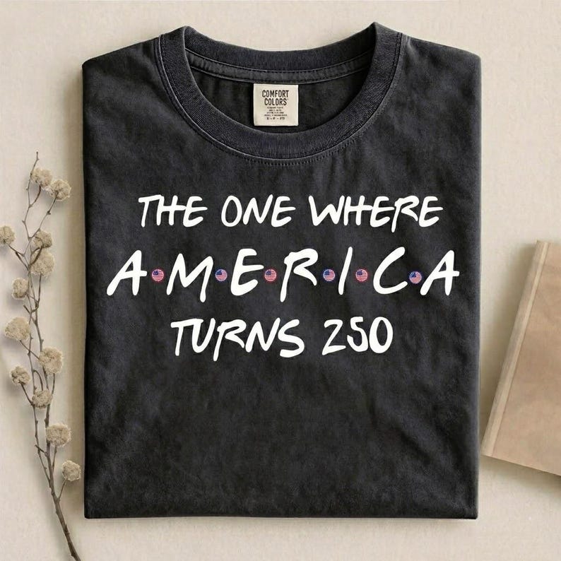 4th Of July Shirt America 250th Anniversary Tee, The One Where America Turns 250 Years