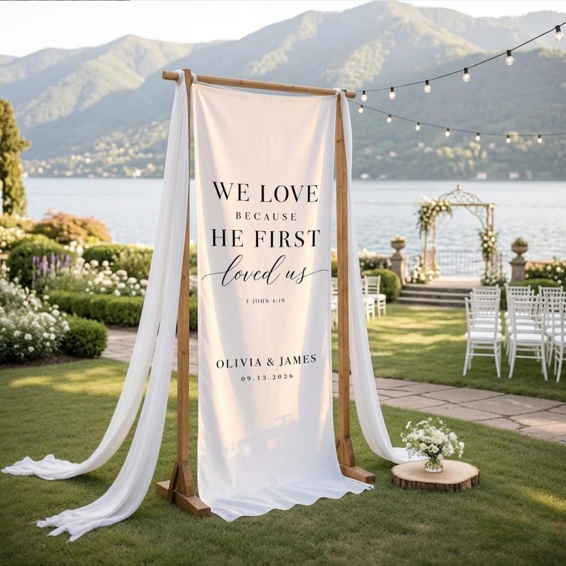 Christian Wedding Banner, We Love Because He First Loved Us, Ceremony Decor