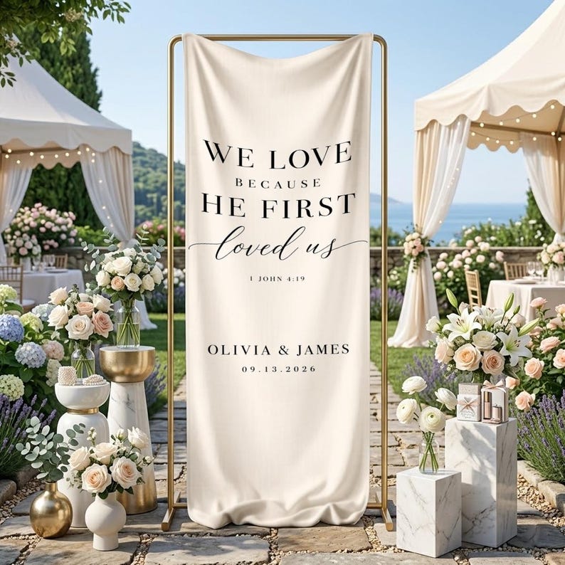 Christian Wedding Banner, We Love Because He First Loved Us, Ceremony Decor