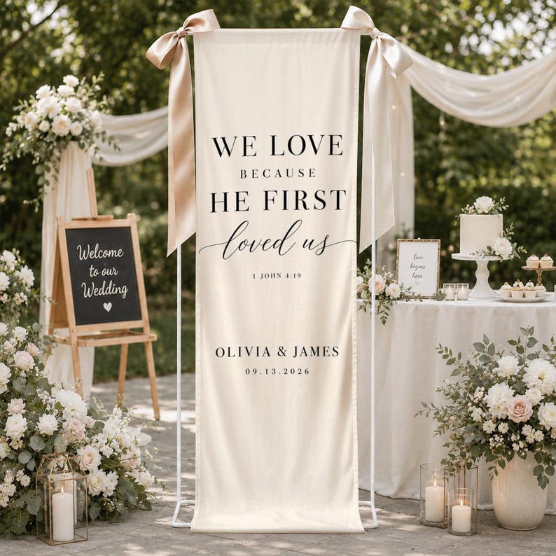 Christian Wedding Banner, We Love Because He First Loved Us, Ceremony Decor