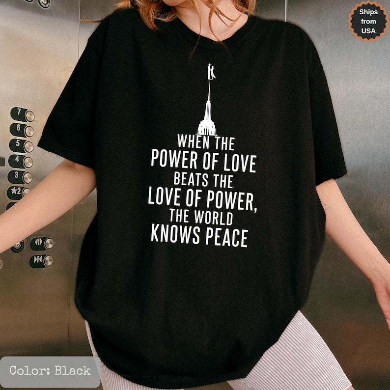 When The Power Of Love Beats The Love Of Power The World Knows Peace, NYC Skyline Graphic Shirt