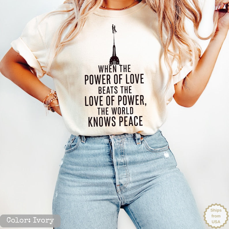 When The Power Of Love Beats The Love Of Power The World Knows Peace, NYC Skyline Graphic Shirt