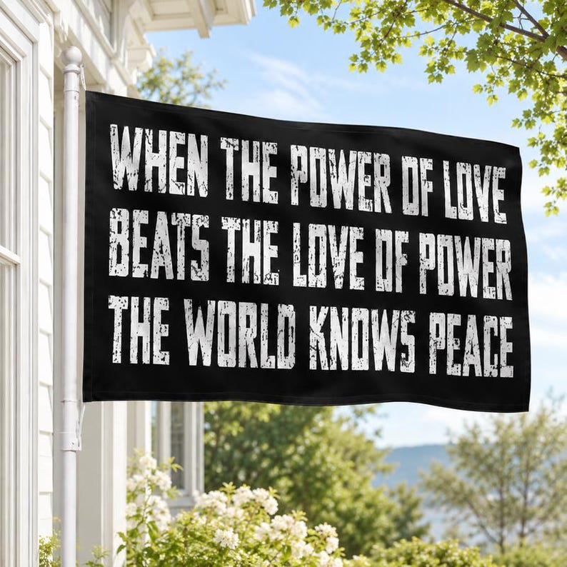 When The Power Of Love Beats The Love Of Power, The World Knows Peace Flag, Power Of Love Flag