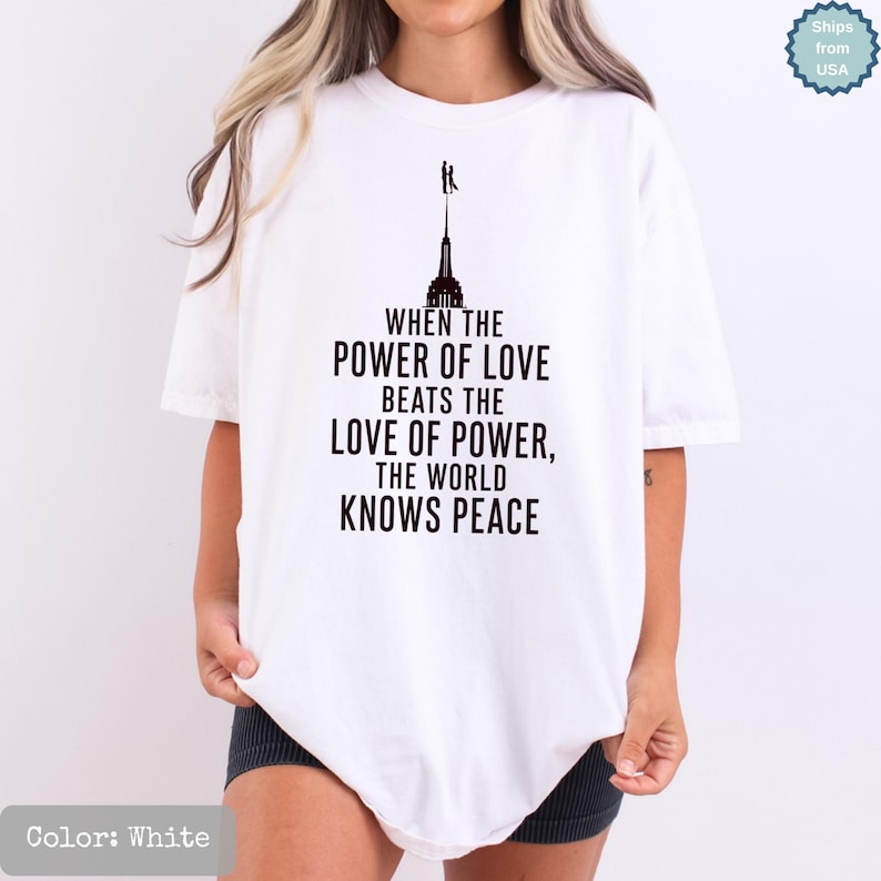 When The Power Of Love Beats The Love Of Power The World Knows Peace, NYC Skyline Graphic Shirt