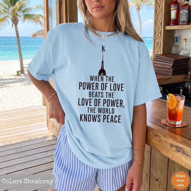 When The Power Of Love Beats The Love Of Power The World Knows Peace, NYC Skyline Graphic Shirt
