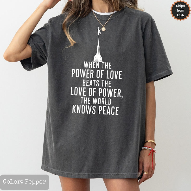 When The Power Of Love Beats The Love Of Power The World Knows Peace, NYC Skyline Graphic Shirt