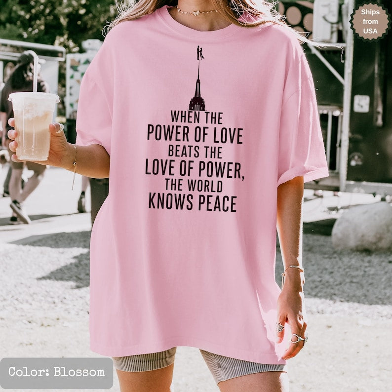 When The Power Of Love Beats The Love Of Power The World Knows Peace, NYC Skyline Graphic Shirt