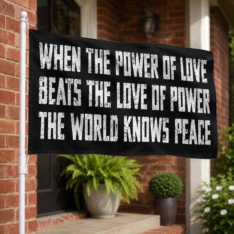 When The Power Of Love Beats The Love Of Power, The World Knows Peace Flag, Power Of Love Flag
