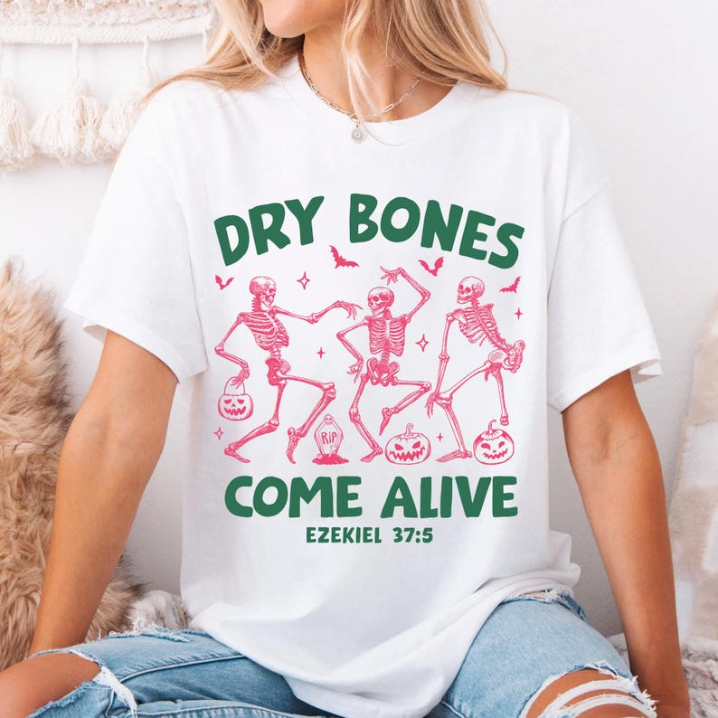 Christian Halloween Shirt: Dry Bones Come Alive Dancing Skeleton, Fall Jesus Shirts, Bible Verse Shirt, Scripture Shirt
