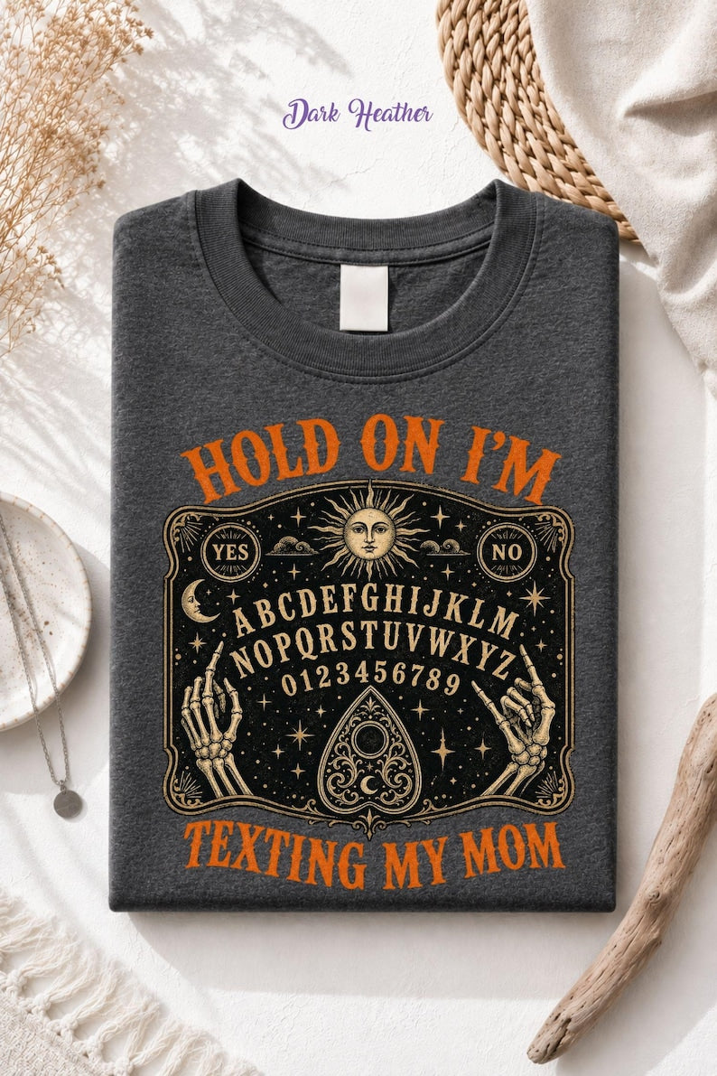 Hold On I’m Texting My Mom Shirt, Board Graphic Tee, Unisex Halloween Top, Spooky Graphic