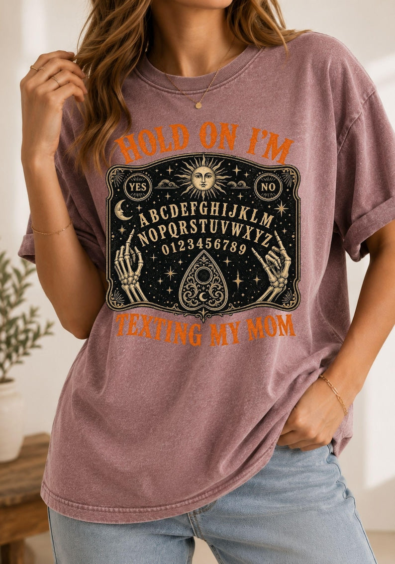 Hold On I’m Texting My Mom Shirt, Board Graphic Tee, Unisex Halloween Top, Spooky Graphic