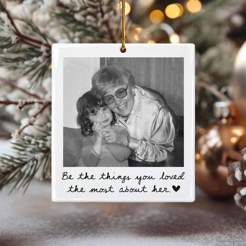 Custom Photo Memorial Ornament, Be The Things You Loved Most About Her Ornament, Memorial Keepsake, Loss Of Loved One Gifts