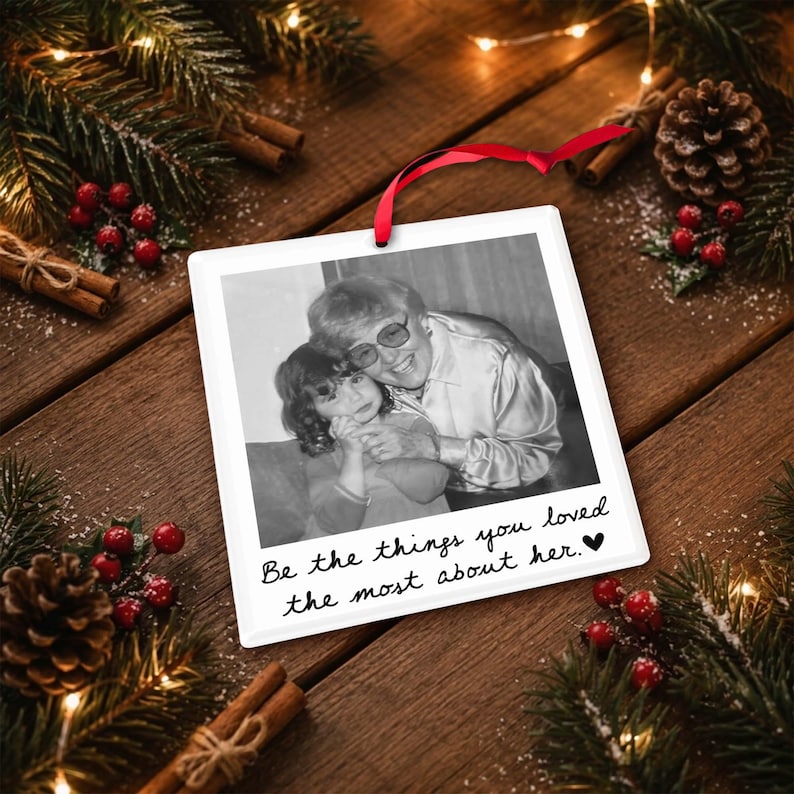 Custom Photo Memorial Ornament, Be The Things You Loved Most About Her Ornament, Memorial Keepsake, Loss Of Loved One Gifts