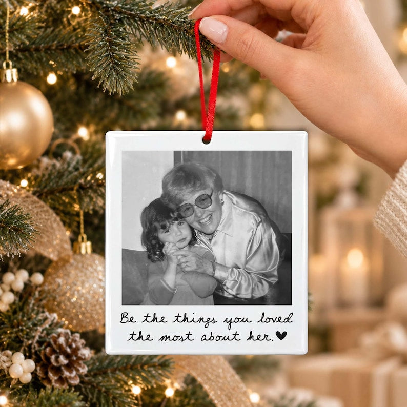 Custom Photo Memorial Ornament, Be The Things You Loved Most About Her Ornament, Memorial Keepsake, Loss Of Loved One Gifts