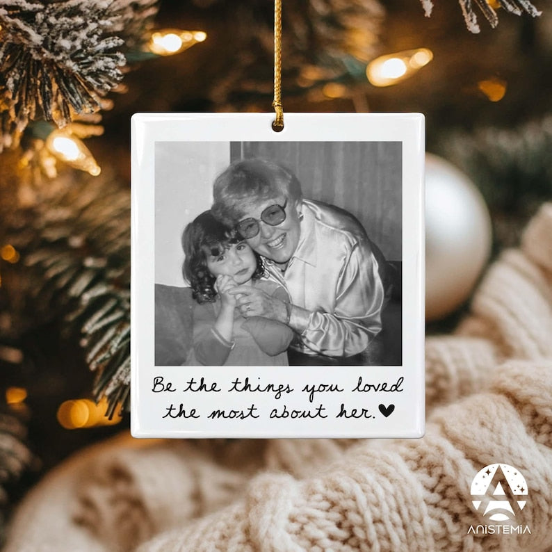 Custom Photo Memorial Ornament, Be The Things You Loved Most About Her Ornament, Memorial Keepsake, Loss Of Loved One Gifts