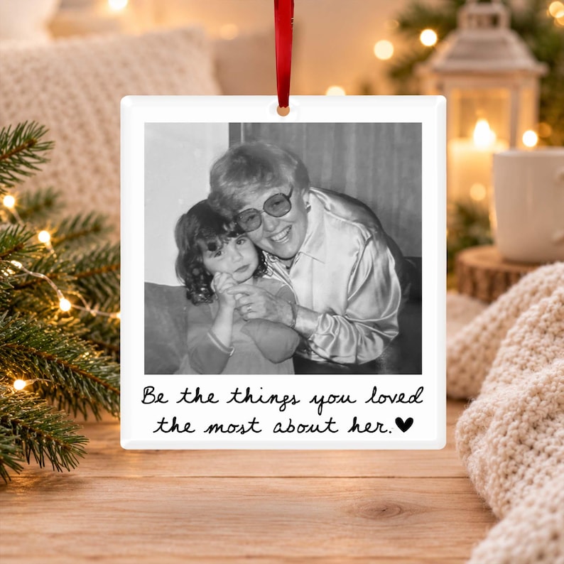 Custom Photo Memorial Ornament, Be The Things You Loved Most About Her Ornament, Memorial Keepsake, Loss Of Loved One Gifts