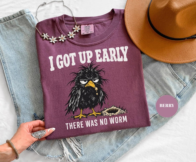 I Got Up Early There Was No Worm T-Shirt, Funny Grumpy Crow Tee, Sarcastic Bird Humor, Comfort Colors Unisex Top