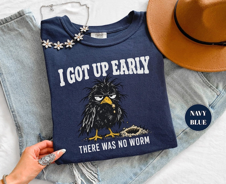 I Got Up Early There Was No Worm T-Shirt, Funny Grumpy Crow Tee, Sarcastic Bird Humor, Comfort Colors Unisex Top