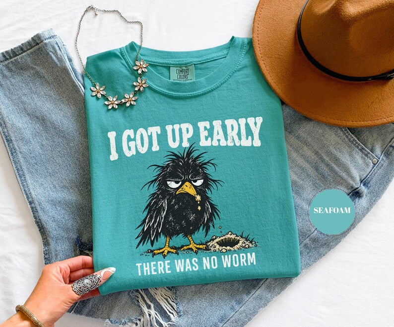 I Got Up Early There Was No Worm T-Shirt, Funny Grumpy Crow Tee, Sarcastic Bird Humor, Comfort Colors Unisex Top